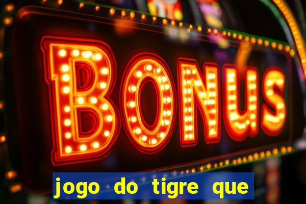 jogo do tigre que dao bonus no cadastro